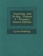 Yesterday and To-Day, Volume 3 di Cyrus Redding edito da Nabu Press