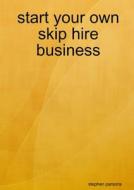 start your own skip hire business di Stephen Parsons edito da Lulu.com