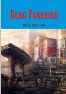 Dead Paradise di Dillon McFarlane edito da Lulu.com