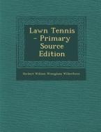 Lawn Tennis - Primary Source Edition di Herbert William Wrangham Wilberforce edito da Nabu Press