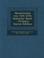 Hanserecesse Von 1431-1476. Siebenter Band. - Primary Source Edition di Hansischer Geschichtsverein, Goswin Ropp edito da Nabu Press