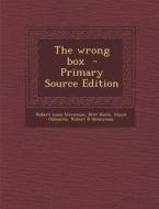 The Wrong Box di Robert Louis Stevenson, Bret Harte, Lloyd Osbourne edito da Nabu Press