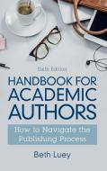 Handbook For Academic Authors di Beth Luey edito da Cambridge University Press