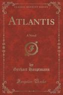 Atlantis di Gerhart Hauptmann edito da Forgotten Books