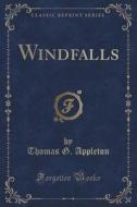 Windfalls (classic Reprint) di Thomas G Appleton edito da Forgotten Books