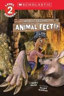 What If You Had Animal Feet!? (Level 2 Reader) di Sandra Markle edito da SCHOLASTIC