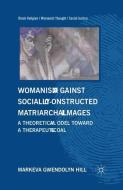 Womanism against Socially Constructed Matriarchal Images di M. Hill edito da Palgrave Macmillan US