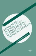 Consistency and Viability of Islamic Economic Systems and the Transition Process di John Marangos edito da Palgrave Macmillan