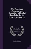 The American Almanac And Repository Of Useful Knowledge For The Year ..., Volume 25 di Johann Schobert edito da Palala Press