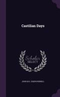 Castilian Days di Dr John Hay, Joseph Pennell edito da Palala Press