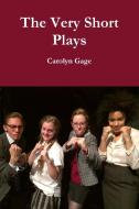 The Very Short Plays di Carolyn Gage edito da Lulu.com