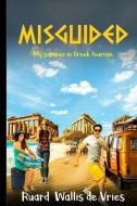 MISGUIDED: MY SUMMER IN GREEK TOURISM di RUA WALLIS DE VRIES edito da LIGHTNING SOURCE UK LTD