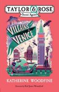 Villains In Venice (taylor And Rose Secret Agents 3) di Katherine Woodfine edito da Egmont Uk Ltd