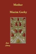 Mother di Maxim Gorky, Maksim Gorky edito da PAPERBACKSHOPS.CO