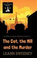 The Cat, the Mill and the Murder di Leann Sweeney edito da Kennebec Large Print;
