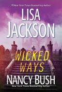Wicked Ways di Lisa Jackson, Nancy Bush edito da ZEBRA BOOKS