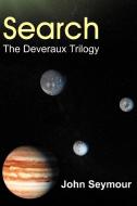 Search: The Deveraux Trilogy di John Seymour edito da AUTHORHOUSE