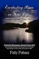 Everlasting Peace In Your Life. di Patty Pobanz edito da America Star Books