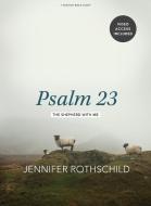 Psalm 23 - Bible Study Book with Video Access di Jennifer Rothschild edito da LIFEWAY CHURCH RESOURCES