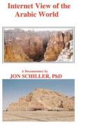 Internet View of the Arabic World di Jon Schiller, Dr Jon Schiller edito da Booksurge Publishing