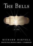 The Bells [With Earbuds] di Richard Harvell, Paul Michael Garcia edito da Blackstone Audiobooks