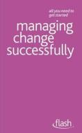 Managing Change Successfully di Bernice Walmsley edito da Hodder Education