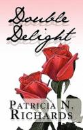 Double Delight di Patricia N Richards edito da America Star Books