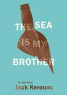The Sea Is My Brother: The Lost Novel di Jack Kerouac edito da Blackstone Audiobooks
