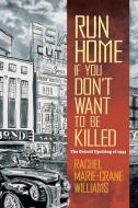 Run Home If You Don't Want To Be Killed di Rachel Williams edito da The University Of North Carolina Press