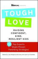 Toughlove: Raising Confident, Kind, Resilient Kids di Lisa Stiepock edito da FREE PR