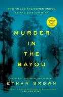 Murder in the Bayou: Who Killed the Women Known as the Jeff Davis 8? di Ethan Brown edito da SCRIBNER BOOKS CO