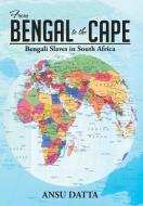From Bengal To The Cape di Ansu Datta edito da Xlibris Corporation