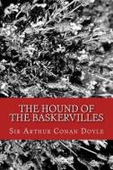 The Hound of the Baskervilles di Arthur Conan Doyle, Sir Arthur Conan Doyle edito da Createspace