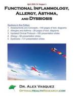 Functional Inflammology, Allergy, Asthma, and Dysbiosis: Chapters and Presentation Slides: April 2013 di Alex Vasquez edito da Createspace