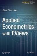 Applied Econometrics With Eviews di Cesar Lopez edito da Springer-verlag Berlin And Heidelberg Gmbh & Co. Kg