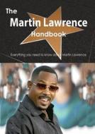 The Martin Lawrence Handbook - Everything You Need To Know About Martin Lawrence di Emily Smith edito da Tebbo