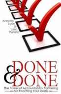 Done and Done: The Power of Accountability Partnering for Reaching Your Goals di Annette Lyon, Luisa Perkins edito da Createspace