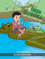The Tale of the Green Crocodile di Alvaro Barragan edito da Xlibris