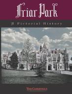 Friar Park: A Pictorial History di The Cardinals edito da Createspace Independent Publishing Platform