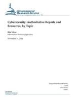 Cybersecurity: Authoritative Reports and Resources, by Topic di Congressional Research Service edito da Createspace