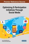 Optimizing E-Participation Initiatives Through Social Media edito da Information Science Reference
