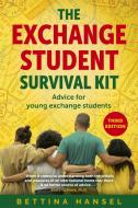 The Exchange Student Survival Kit, 3rd Edition: Advice for Your International Exchange Experience di Bettina Hansel edito da NICHOLAS BREALEY PUB