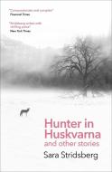 Hunter In Huskvarna di Sara Stridsberg edito da Quercus Publishing