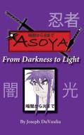 暗闇から光まで ASOYA From Darkness To Light di Joseph Davaulia edito da XULON PR