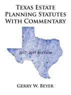 Texas Estate Planning Statutes with Commentary di Gerry W. Beyer edito da AuthorHouse