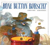 Bone Button Borscht di Aubrey Davis edito da KIDS CAN PR