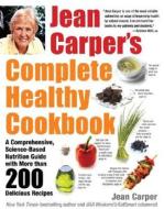 Jean Carper's Complete Healthy Cookbook di Jean Carper edito da Marlowe & Co