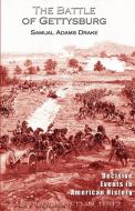 The Battle of Gettysburg 1863 di Samuel Adams Drake edito da Digital Scanning Inc.
