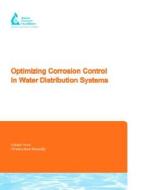 Optimizing Corrosion Control in Water Distribution Systems di Steven J. Duranceau, Dan Townley, Graham E. C. Bell edito da American Water Works Association