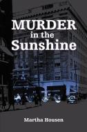 Murder in the Sunshine di Martha Housen edito da AUTHORHOUSE